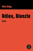 Cover-Bild zum Titel 'Adieu, Bienzle' von 'Felix Huby'