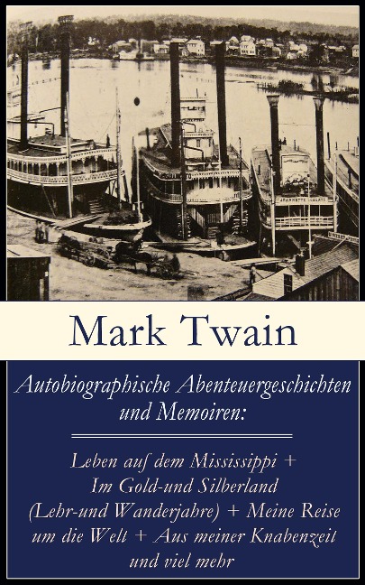 Autobiographische Abenteuergeschichten und Memoiren - Mark Twain