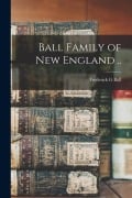 Cover-Bild zum Titel 'Ball Family of New England ..' von 'Frederick G. Ball'