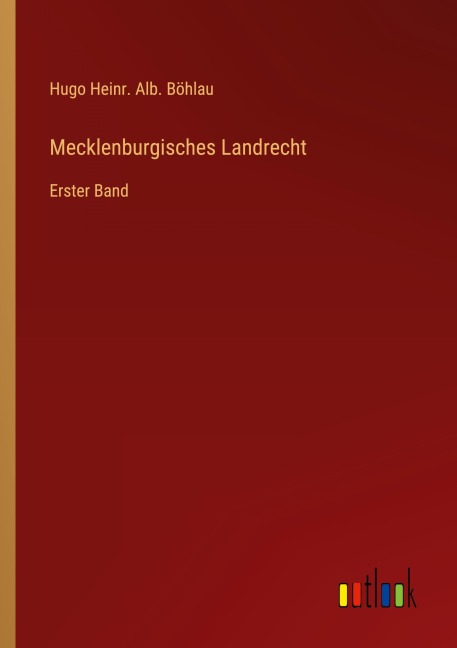 Mecklenburgisches Landrecht - Hugo Heinr. Alb. Böhlau