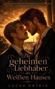 Cover-Bild zum Titel 'Die geheimen Liebhaber des Weißen Hauses' von 'Lucas Dridik'