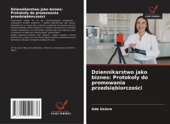 Cover-Bild zum Titel 'Dziennikarstwo jako biznes: Protoko¿y do promowania przedsi¿biorczo¿ci' von 'Udo Usiere'