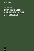Orpheus und Herakles in der Unterwelt - Veit Valentin