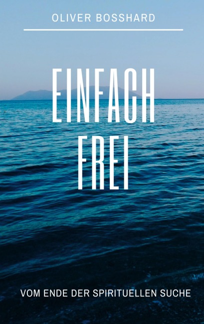 Einfach frei - Oliver Bosshard