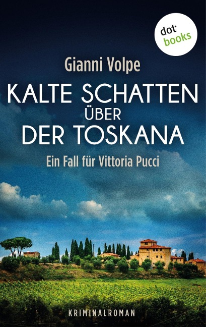 Kalte Schatten über der Toskana: Ein Fall für Vittoria Pucci und Leonardo Vanucci - Band 1 - Gianni Volpe