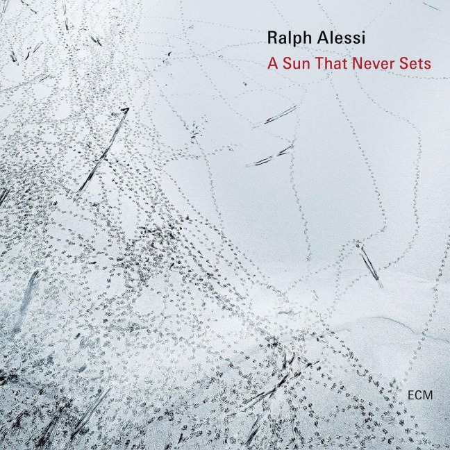The Sun That Never Sets - Ralph Alessi