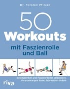 Cover-Bild zum Titel '50 Workouts mit Faszienrolle und Ball' von 'Torsten Pfitzer'