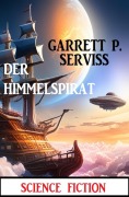 Cover-Bild zum Titel 'Der Himmelspirat: Science Fiction' von 'Garrett P. Serviss'