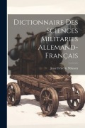 Cover-Bild zum Titel 'Dictionnaire Des Sciences Militaries Allemand-Français' von 'Jean Frédéric Minssen'