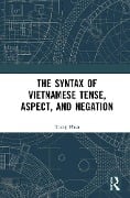 The Syntax of Vietnamese Tense, Aspect, and Negation - Trang Phan