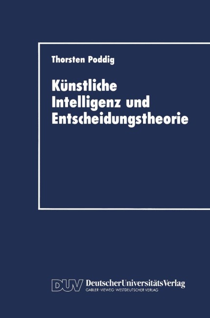 Künstliche Intelligenz und Entscheidungstheorie - Thorsten Poddig