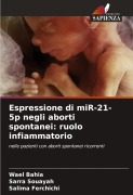 Cover-Bild zum Titel 'Espressione di miR-21-5p negli aborti spontanei: ruolo infiammatorio' von 'Wael Bahia, Sarra Souayah, Salima Ferchichi'