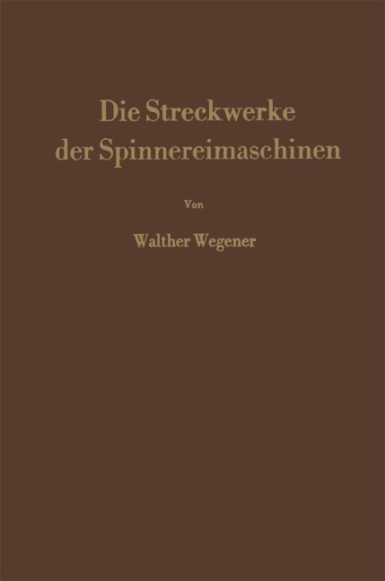 Die Streckwerke der Spinnereimaschinen - Walther Wegener
