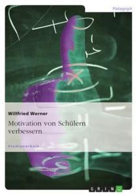 Motivation von Schülern verbessern - Willfried Werner