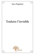 Cover-Bild zum Titel 'Traduire l'invisible' von 'Sara Diquelou'
