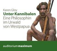 Unter Kannibalen - Eine Philosophin im Urwald von Westpapua (Ungekürzt) - Karen Gloy