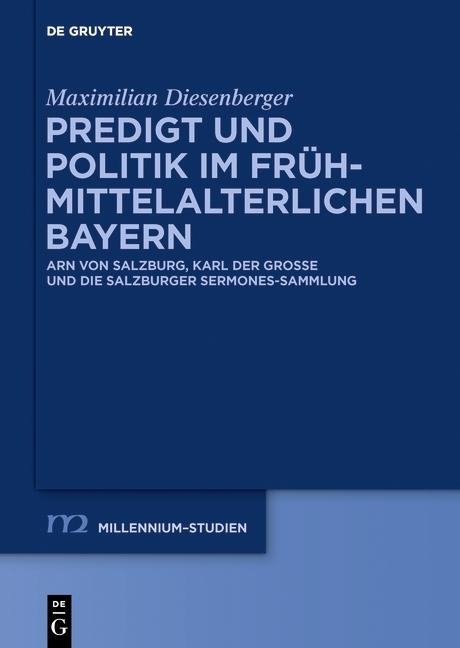 Predigt und Politik im frühmittelalterlichen Bayern - Maximilian Diesenberger