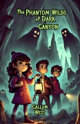 Cover-Bild zum Titel 'The Phantom Wilds of Dark Canyon' von 'Callum West'