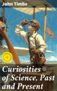 Cover-Bild zum Titel 'Curiosities of Science, Past and Present' von 'John Timbs'