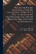 Cover-Bild zum Titel 'Recueil De Poesies Françoises Tirées De Meilleurs Auteurs C'est À Dire De Messieurs De Despreaux, De Voltaire, De Rousseau, De Lafontaine Et De Lamothe...' von 'Ernst Caspar Pohlmann'