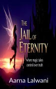 Cover-Bild zum Titel 'The Jail Of Eternity' von 'Aarna Lalwani'