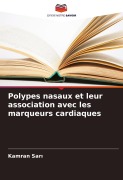 Cover-Bild zum Titel 'Polypes nasaux et leur association avec les marqueurs cardiaques' von 'Kamran Sar¿'