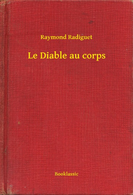 Le Diable au corps - Raymond Radiguet