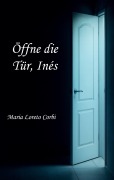 Cover-Bild zum Titel 'Öffne die Tür, Inés' von 'Maria Loreto Corbi'