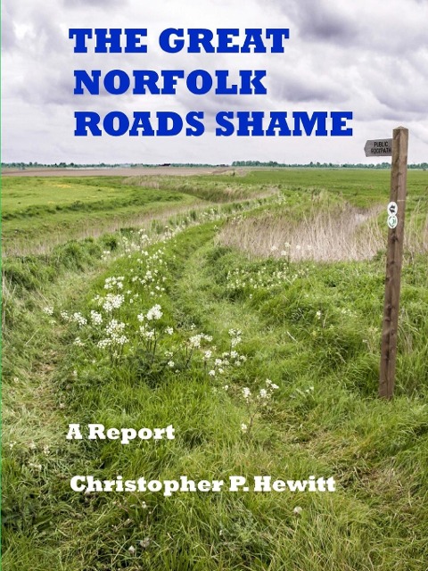 THE GREAT NORFOLK ROADS SHAME A Report - Christopher Hewitt
