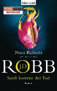 Cover-Bild zum Titel 'Sanft kommt der Tod' von 'J. D. Robb'