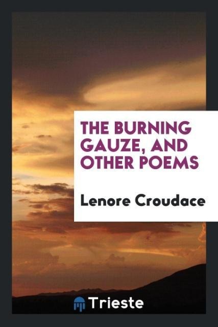 The burning gauze, and other poems - Lenore Croudace
