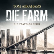 Cover-Bild zum Titel 'DIE FARM (Traveler 1)' von 'Tom Abrahams'