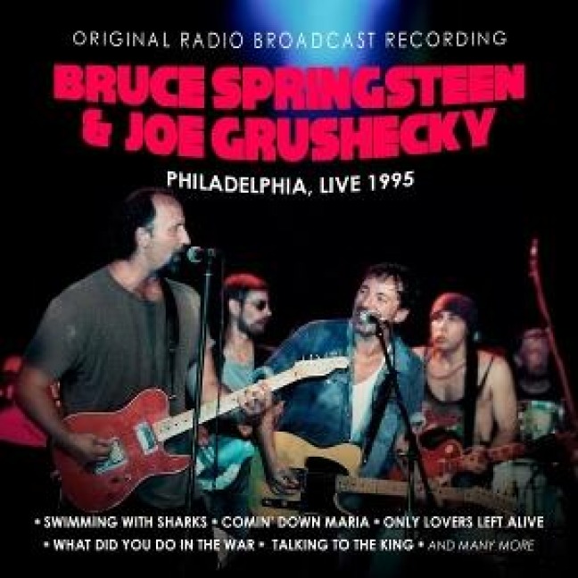 Philadelphia,Live 1995 - Bruce Springsteen & Joe Grushecky