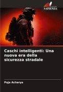 Cover-Bild zum Titel 'Caschi intelligenti: Una nuova era della sicurezza stradale' von 'Puja Acharya'