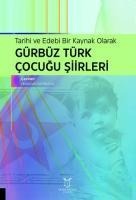 Tarihi Ve Edebi Bir Kaynak Olarak Gürbüz Türk Cocugu Siirleri - Makbule Sarikaya