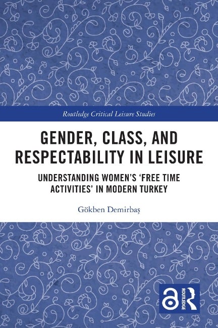 Gender, Class, and Respectability in Leisure - Gökben Demirbas