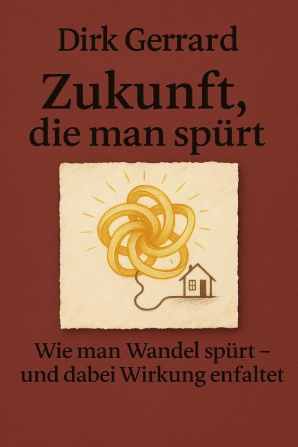 Zukunft, die man spürt (Getragene Zukunft, #1) - Dirk Gerrard