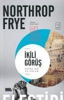 Ikili Görüs - Northrop Frye