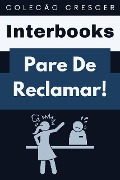 Cover-Bild zum Titel 'Pare De Reclamar! (Coleção Crescer, #12)' von 'Interbooks'