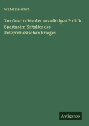 Cover-Bild zum Titel 'Zur Geschichte der auswärtigen Politik Spartas im Zeitalter des Peleponnesischen Krieges' von 'Wilhelm Herbst'