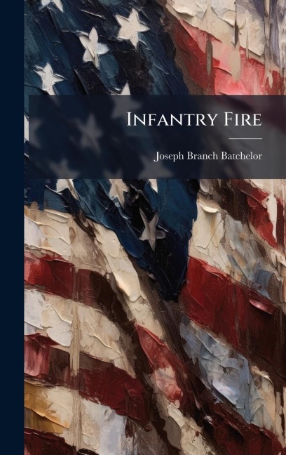 Infantry Fire - Joseph Branch Batchelor