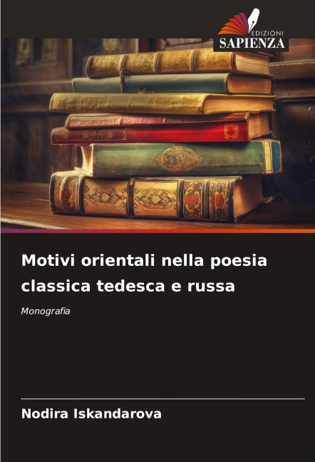 Motivi orientali nella poesia classica tedesca e russa - Nodira Iskandarova