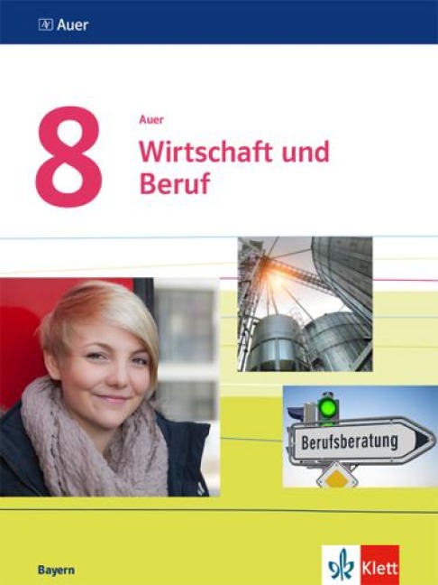 Auer Wirtschaft und Beruf 8. Schülerbuch Klasse 8.  Ausgabe Bayern - 
