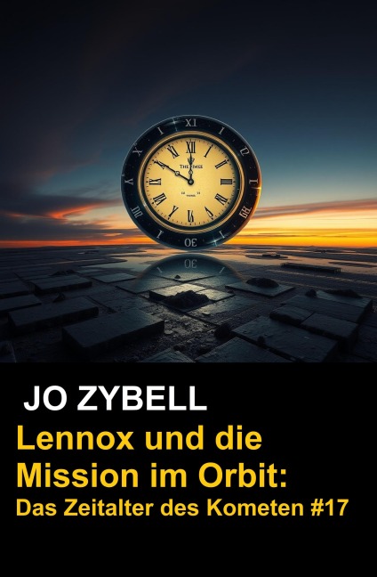 Das Zeitalter des Kometen #17: Lennox und die Mission im Orbit - Jo Zybell