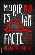 Cover-Bild zum Titel 'Morir No Es Tan Facil' von 'Belinda Bauer'