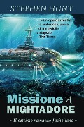 Missione a Mightadore - Stephen Hunt