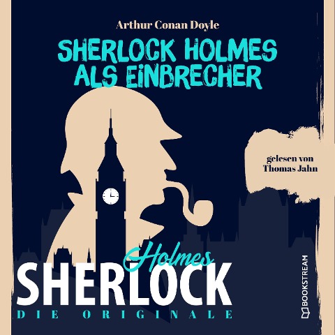 Die Originale: Sherlock Holmes als Einbrecher - Arthur Conan Doyle