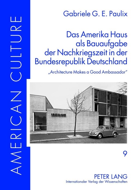 Das Amerika Haus als Bauaufgabe der Nachkriegszeit in der Bundesrepublik Deutschland - Gabriele G. E. Paulix