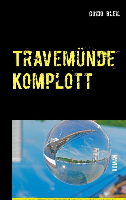 Travemünde Komplott - Guido Bleil