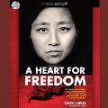 Heart for Freedom: The Remarkable Journey of a Young Dissident, Her Daring Escape, and Her Quest to Free China's Daught - Chai Ling